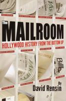 The Mailroom: Hollywood History from the Bottom Up 0345442350 Book Cover
