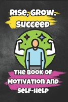 The Book of Motivation and Self-Help: Rise, Grow, Succeed B0DZXPYQ6G Book Cover