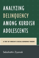 Analyzing Delinquency among Kurdish Adolescents: A Test of Hirschi's Social Bonding Theory 1498509266 Book Cover