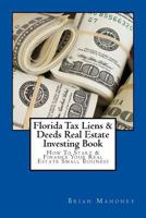 Florida Tax Liens & Deeds Real Estate Investing Book: How to Start & Finance Your Real Estate Small Business 1537452274 Book Cover