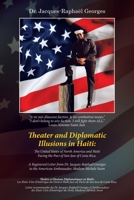 Theater and Diplomatic Illusions in Haiti: the United States of North America and Haiti Facing the Pact of San Jose of Costa Rica : A Registered Letter from Dr. Jacques-Rapha?l Georges to the American 1664124934 Book Cover