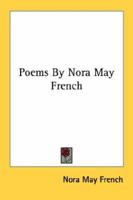 Poems By Nora May French 1018955674 Book Cover