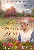 Echoes of Ancestral Love: Inspirational Amish Romance (Tales of Amish Sisters) B0D5JWZWJP Book Cover
