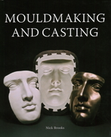 Mouldmaking and Casting: A Technical Manual 1861266685 Book Cover