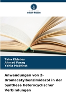 Anwendungen von 2-Bromacetylbenzimidazol in der Synthese heterocyclischer Verbindungen (German Edition) 6209721818 Book Cover