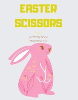 Easter Scissor Skills Activity Book For Kids 2-5: A Fun & Happy Easter Day Gift B08WZ4P135 Book Cover