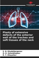 Plasty of extensive defects of the anterior wall of the trachea and soft tissues of the neck 6205968916 Book Cover