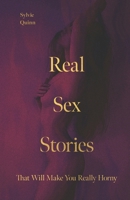 Real Sex Stories: That Will Make You Really Horny B0DY52HQ54 Book Cover
