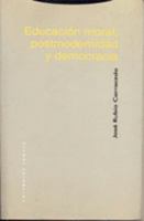 Educación moral, postmodernidad y democracia: Más allá del liberalismo y del comunitarismo 8481643718 Book Cover