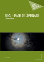 Sens - Magie de l'ordinaire (French Edition) 2342161891 Book Cover