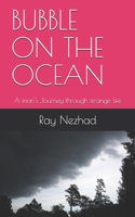 BUBBLE ON THE OCEAN: A man's Journey through strange life B092P771DN Book Cover