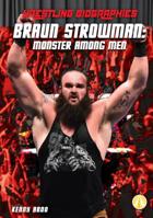 Braun Strowman: Monster Among Men 1532127529 Book Cover