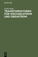 Transformatoren für Wechselstrom und Drehstrom (German Edition) 3486730940 Book Cover