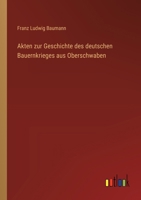 Akten zur Geschichte des deutschen Bauernkrieges aus Oberschwaben (German Edition) 336852478X Book Cover