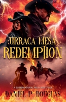 Urraca Mesa Redemption: A Supernatural Wild West Tale B0FJVTF889 Book Cover