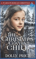 The Christmas Convent Child: A Warm PureRead Christmas B08NX7V7GM Book Cover