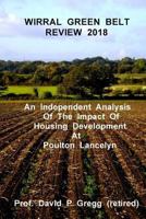 Wirral Green Belt Review 2018: An Independent Analysis of the Impact of Housing Development at Poulton Lancelyn 1723561185 Book Cover