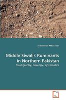 Middle Siwalik Ruminants in Northern Pakistan: Stratigraphy, Geology, Systematics 3639275675 Book Cover