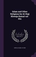 Islam and other religions by Al-Hajj Khwaja Kamal-ud-Din 1347322558 Book Cover