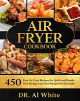 AIR FRYER COOKBOOK: 450 Easy Air Fryer Recipes for Quick and Hassle-Free Frying. Easy Food Recipes for Everyone B0851MY9RD Book Cover