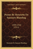 Poems By Henriette De Saussure Blanding: 1909-1910 0548571112 Book Cover