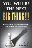 You will be the Next Big Thing: Moving from stuck to Unstoppable Your road to Entrepreneurship B0F9WY1SBK Book Cover