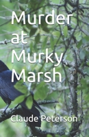 Murder at Murky Marsh 1687358443 Book Cover