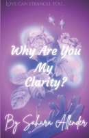 Why Are You My Clarity? B0F1DMLT2T Book Cover