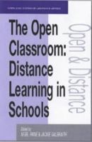 The Open Classroom: Distance Learning in Schools (Open & Flexible Learning Series) 0749431318 Book Cover