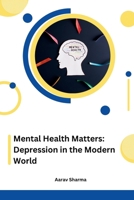Mental Health Matters: Depression in the Modern World 9358686472 Book Cover