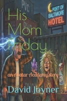 His Mom Friday: an Avatar Academy story B0FH56KTFL Book Cover