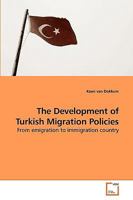 The Development of Turkish Migration Policies: From emigration to immigration country 3639214129 Book Cover