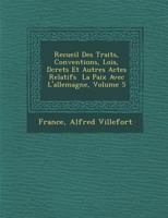 Recueil Des Trait S, Conventions, Lois, D Crets Et Autres Actes Relatifs La Paix Avec L'Allemagne, Volume 5 1286919444 Book Cover