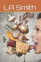 Fresh Breath Secrets: Your Ultimate Guide to Curing Bad Breath B0DW435P7Q Book Cover