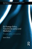 EU Foreign Policy, Transitional Justice and Mediation: Principle, Policy and Practice 0415749166 Book Cover