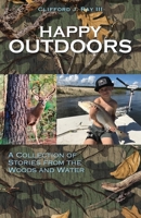 Happy Outdoors: A Collection of Stories from the Woods and Water 166281853X Book Cover