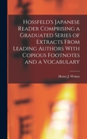 Hossfeld's Japanese Reader Comprising A Graduated Series Of Extracts From Leading Authors With Copious Footnotes And A Vocabulary 1019021195 Book Cover