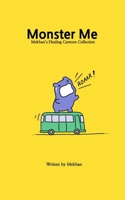 Monster Me: How I Turn Into a Monster in Everyday Life B0FNCP7B8Z Book Cover