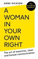 A Woman in Your Own Right: The Art of Assertive, Clear and Honest Communication 0715654543 Book Cover