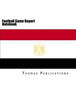 Football Game Report Notebook: Egyptian National Team 1986144089 Book Cover