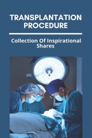 Transplantation Procedure: Collection Of Inspirational Shares: Children'S Organ Transplant Association B091FW9XXM Book Cover