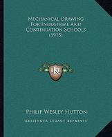 Mechanical Drawing For Industrial And Continuation Schools 0548896224 Book Cover