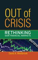 Out of Crisis: Rethinking Our Financial Markets 1594517266 Book Cover