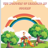 The Wonders Of Learning My Colors! B0CLRGT56J Book Cover