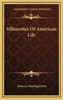 Silhouettes of American Life 1022046160 Book Cover
