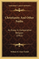 Christianity And Other Faiths: An Essay In Comparative Religion 1166598233 Book Cover