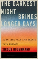 The Darkest Night Brings Longer Days: Surviving War and Iran's Evin Prison (Footprints Series) 022802577X Book Cover