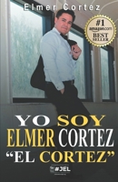 Yo Soy Elmer Cortez "El Cortez" (Spanish Edition) 1961083442 Book Cover
