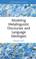 Modeling Metalinguistic Discourses and Language Ideologies (Routledge Focus on Applied Linguistics) 1041086245 Book Cover