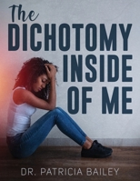 The Dichotomy Inside of Me B0BT7XRWDY Book Cover